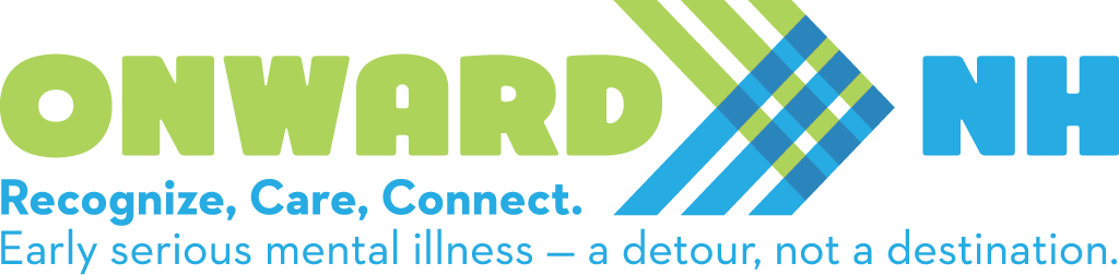 Onward NH. Recognize, Care, Connect. Early serious mental illness - a detour, not a destination.